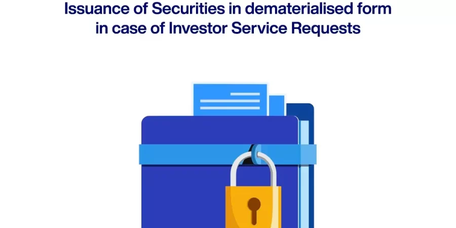Issuance of Securities in dematerialised form in case of Investor Service Requests