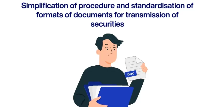 Simplification of procedure and standardisation of formats of documents for transmission of securities