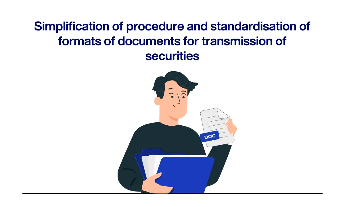 Simplification of procedure and standardisation of formats of documents for transmission of securities