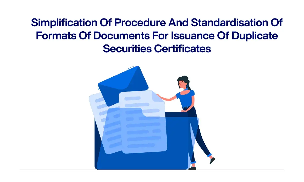 Simplification of procedure and standardisation of formats of documents for issuance of duplicate securities certificates